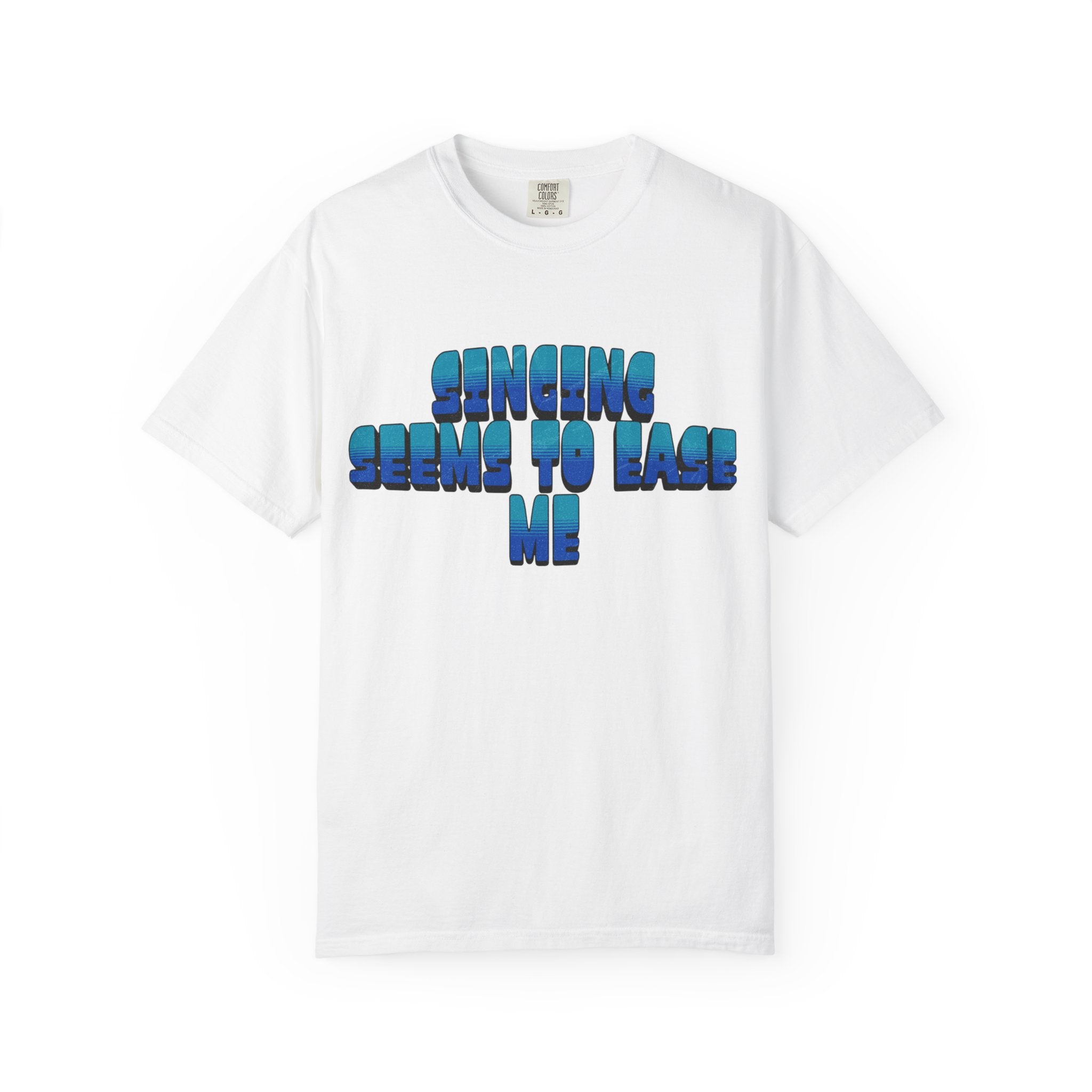 Singing Seems to Ease Me T‑Shirt