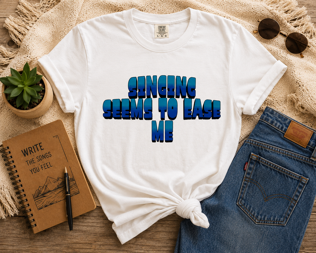 Singing Seems to Ease Me T‑Shirt