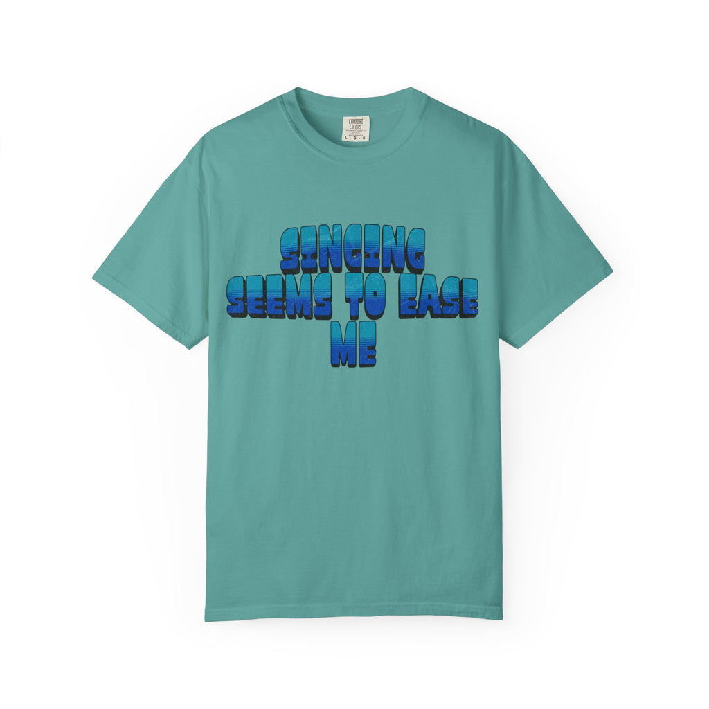 Singing Seems to Ease Me T‑Shirt