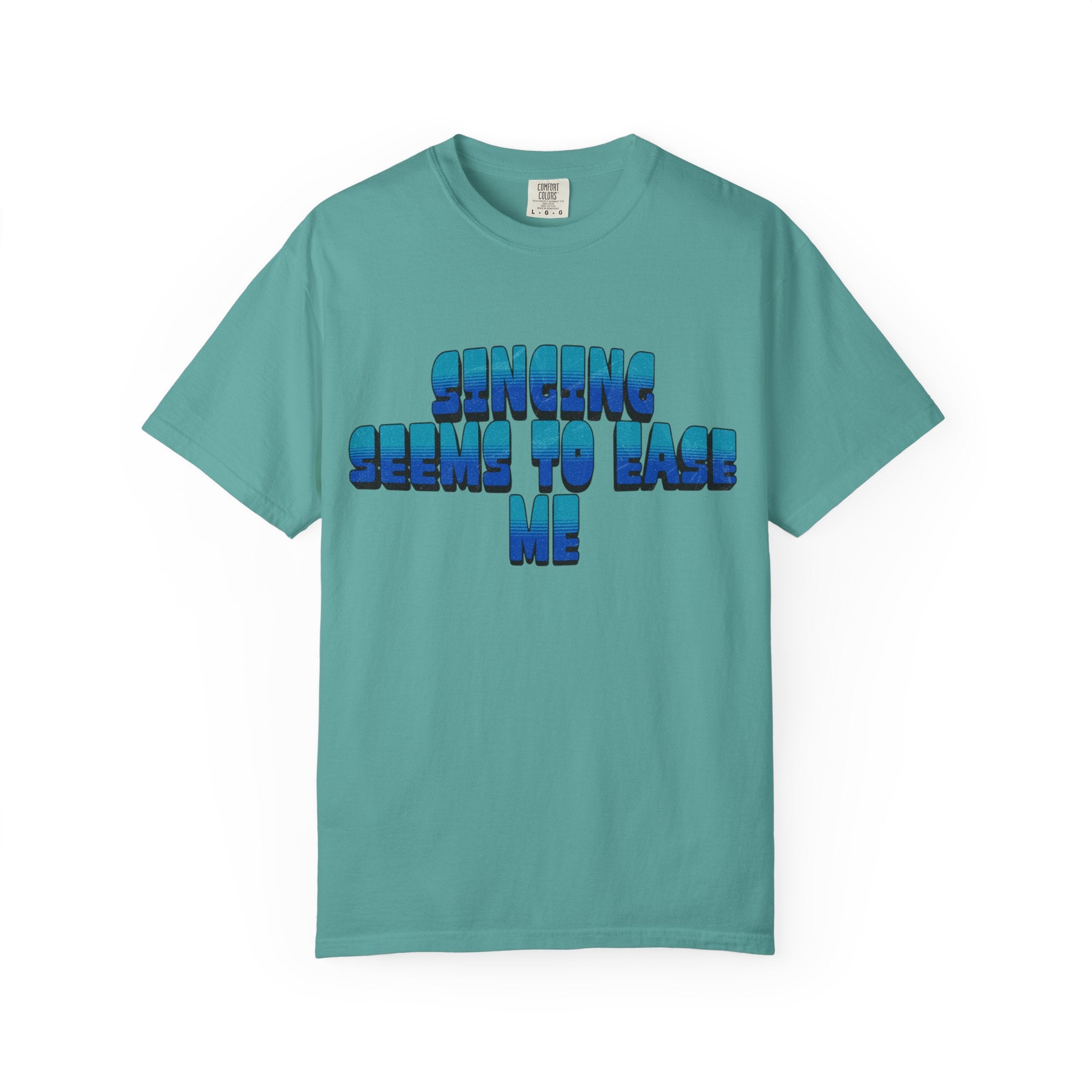 Singing Seems to Ease Me T‑Shirt