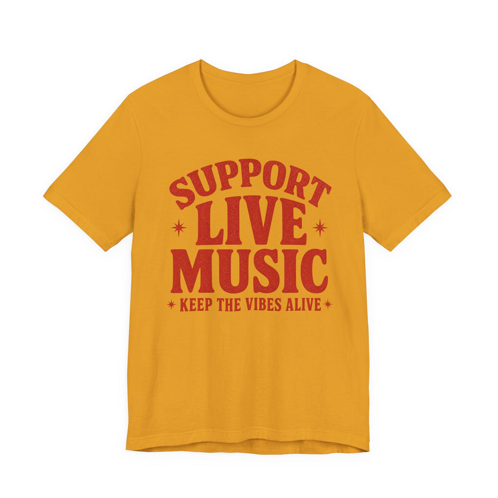 Support Live Music T-Shirt — Keep the Vibes Alive Concert Tee